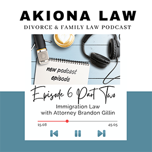 Akiona Law Divorce & Family Law Podcast Episode 6 part two